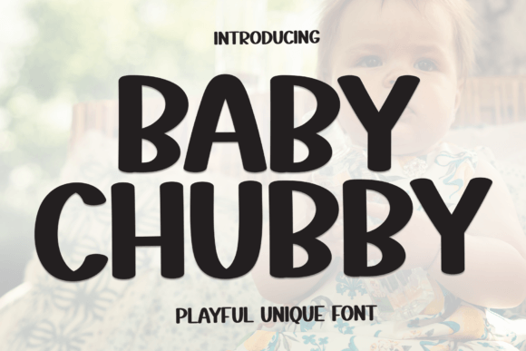 Baby Chubby: A Font That Brings Playful Character to Your Designs